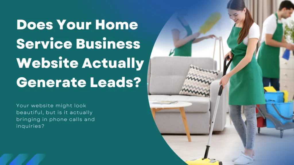 Does Your Home Service Business Website Actually Generate Leads?